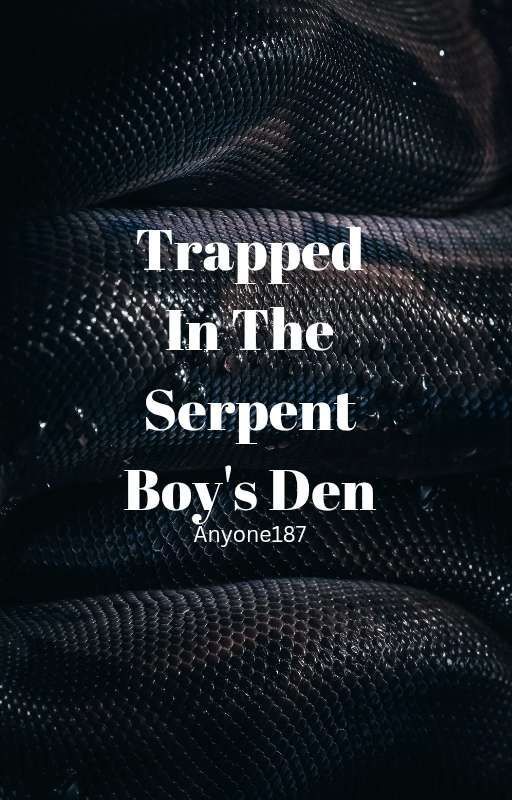 Trapped in the Serpent Boy's Den by Anyone187