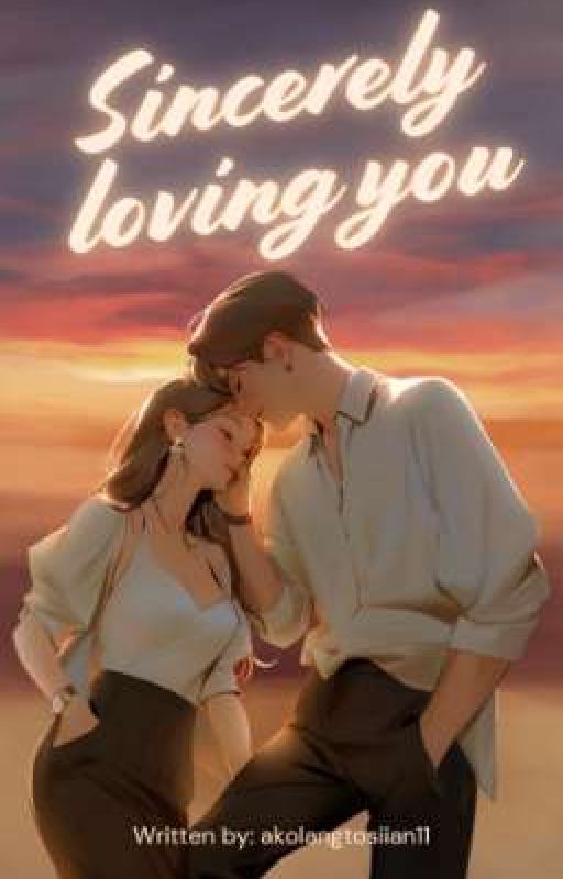 Sincerely Loving You (college Series #1) by akolangtosiian11