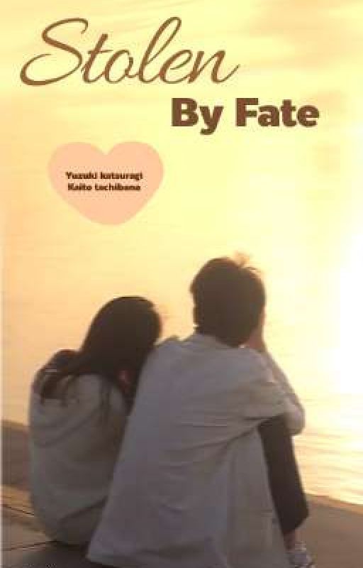 Stolen By Fate<3 by Author_bexxy