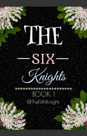 The Six Knights (ON HOLD..AGAIN.. :P) by Thefifthknight