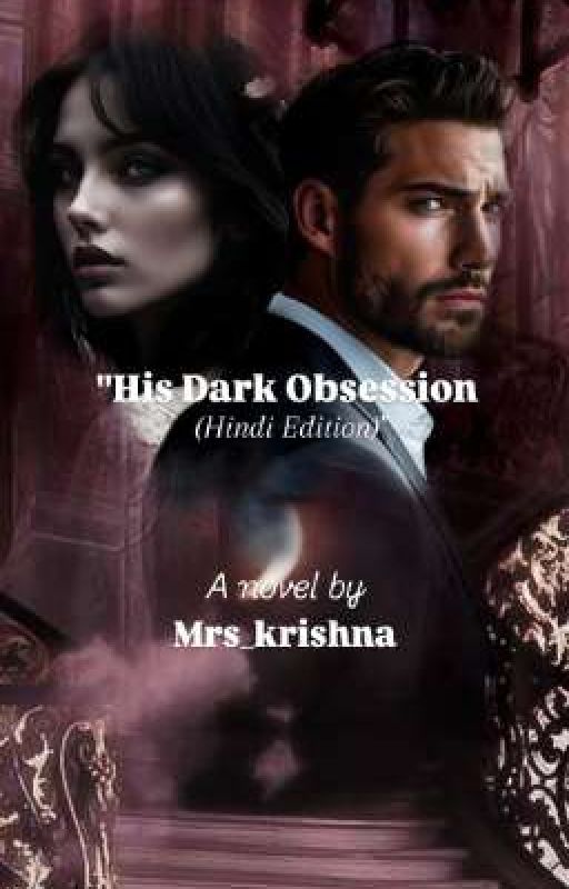 "His Dark Obsession (Hindi Edition)" by Mrs_krishna