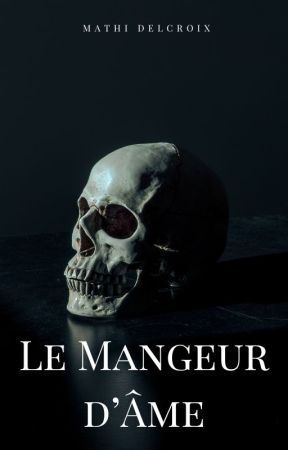 Le mangeur d'âme - Mathi Delcroix by MathiDelcroix