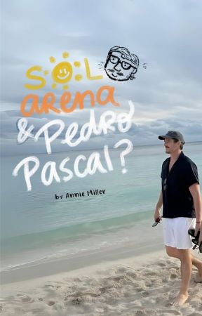 Sol, arena y Pedro Pascal? by annie_miller99