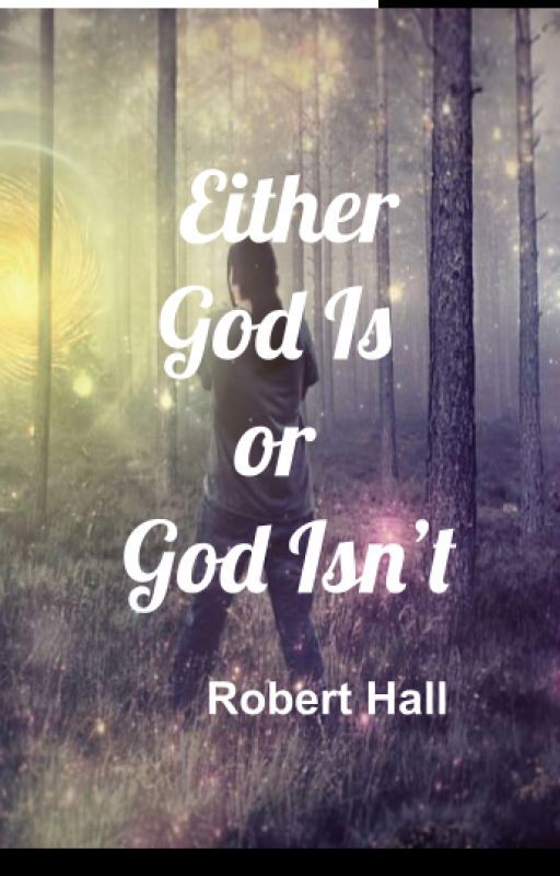 Either God Is or God Isn't by RobertBHall