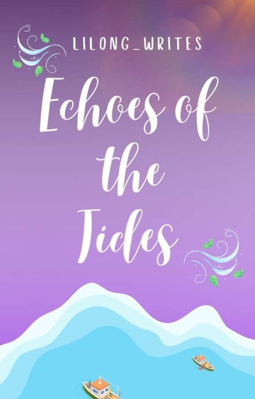 ECHOES OF THE TIDES ( FIELDS AND FIREFLIES SERIES) #1 by Lilong_Writes