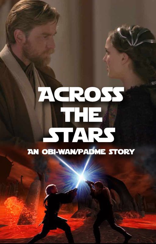 Across the Stars (Padmé x Obi-Wan) by MLTishner