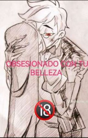 OBSESIONADO CON TU BELLEZA by Amistadeshermosas