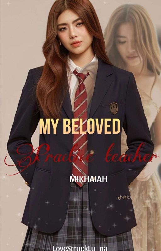 My Beloved Practice Teacher |MIKHAIAH by LoveStruckLu_na