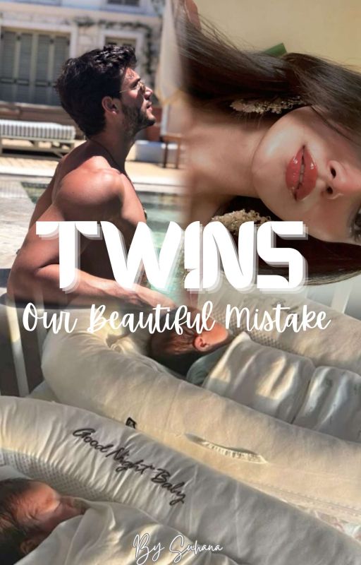 Twins: Our Beautiful Mistake by suhanaauthor