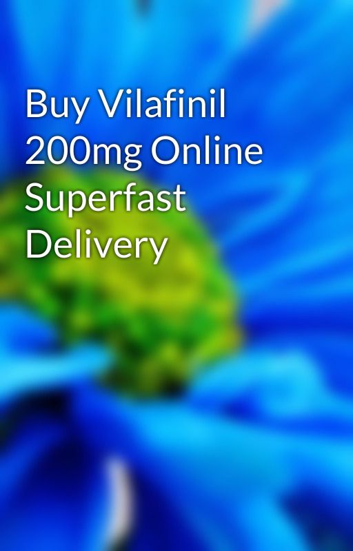 Buy Vilafinil 200mg Online Superfast Delivery by gomopo