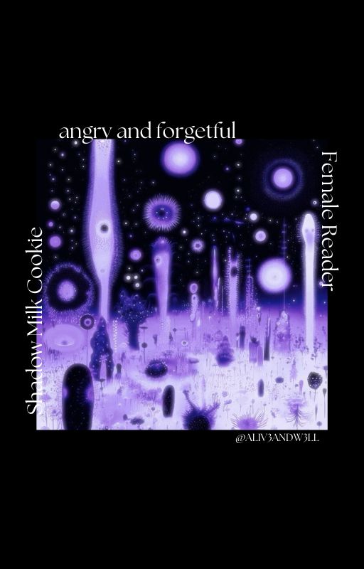 *:・゚✧ angry and forgetful by Aliv3ANDW3LL