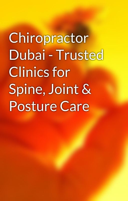 Chiropractor Dubai - Trusted Clinics for Spine, Joint & Posture Care by drgerrydxb