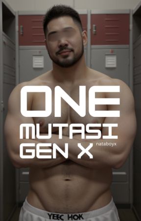 ONE - Mutasi Gen X Series by nataboyx