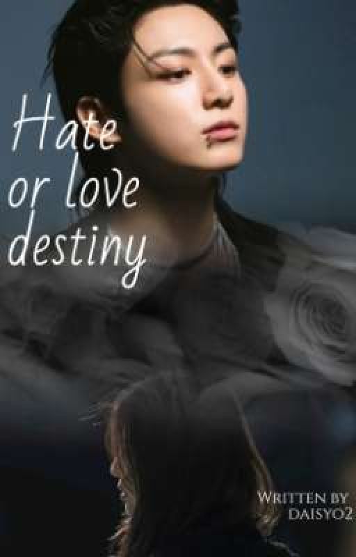 𝓗𝓪𝓽𝓮 𝓸𝓻 𝓵𝓸𝓿𝓮 𝓭𝓮𝓼𝓽𝓲𝓷𝔂 ( jeon jungkook) by dasiyo2