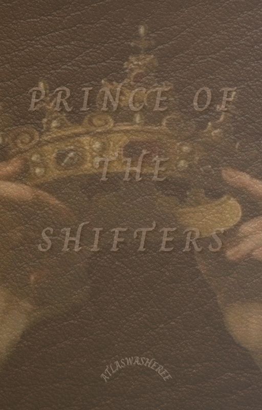 °{PRINCE OF THE SHIFTERS}° by AtlasWazHeree