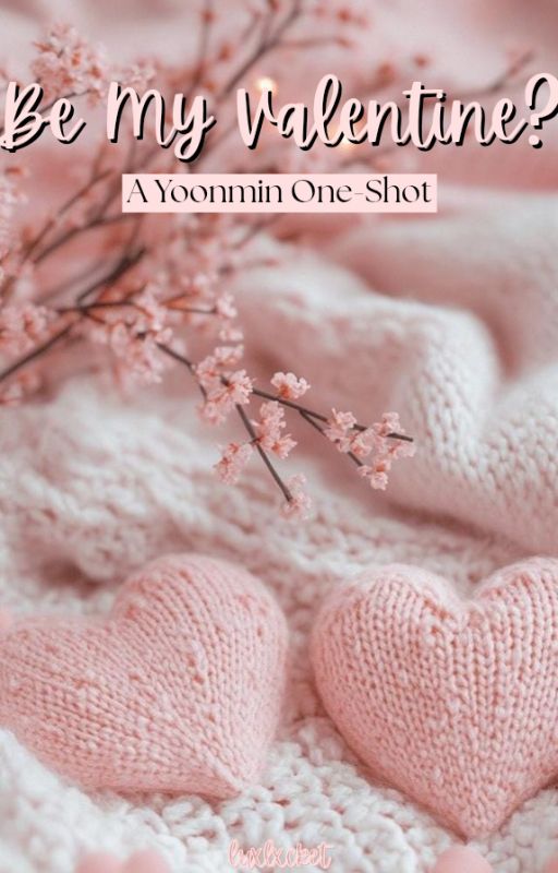 Be My Valentine? // Yoonmin One-Shot by luxlxcket