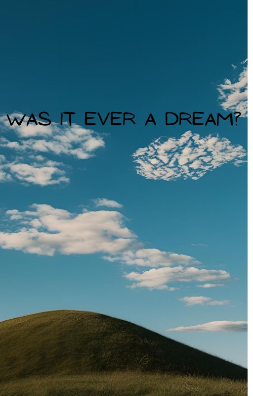 was it ever a dream? by 4nartheth1ng
