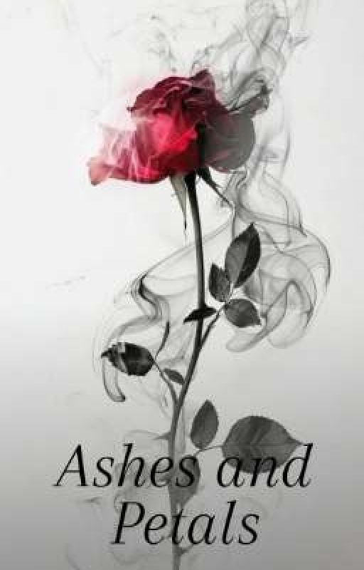 Ashes and Petals by Maryloveyy