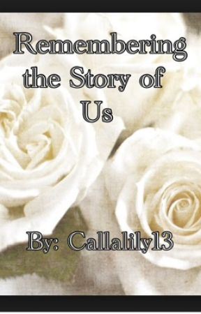 Remembering the Story of Us by callalily13