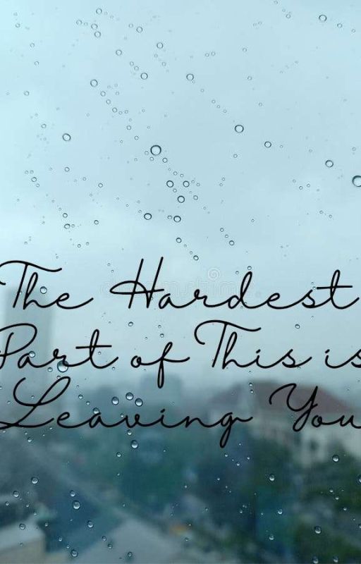 The Hardest Part of This is Leaving You by kaleidograph