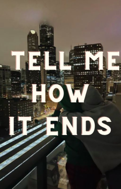 Tell Me How It Ends by kamikodzuken