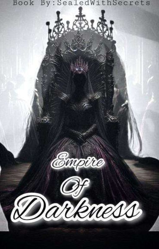 EMPIRE OF DARKNESS by sealedwithsecrets