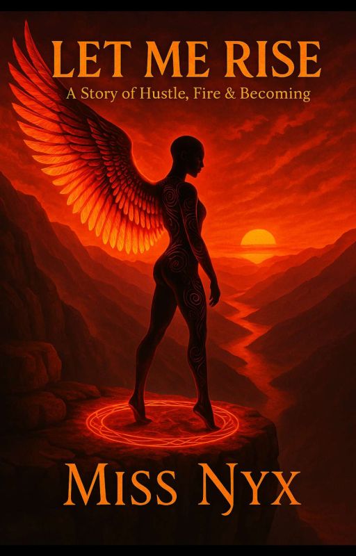 Let Me Rise : A Story Of Hustle, Fire & Becoming! by Amlag6