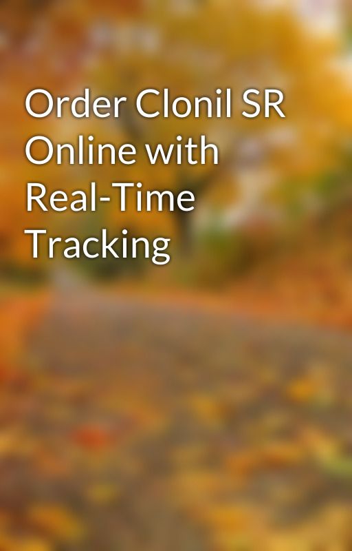 Order Clonil SR Online with Real-Time Tracking by Williamjones12324