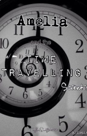 Amelia and the Time Traveling Scientist by TaylorSwiftie1234