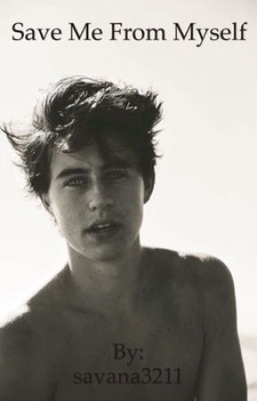 Save Me From Myself (Nash Grier Fan-fiction) by savana3211