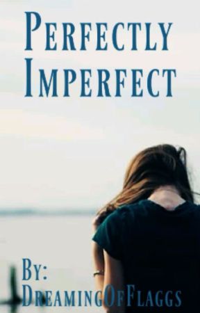Perfectly Imperfect by DreamingOfFlaggs