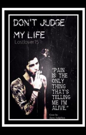 Don't judge my life! {Zayn Malik} by lostlover15