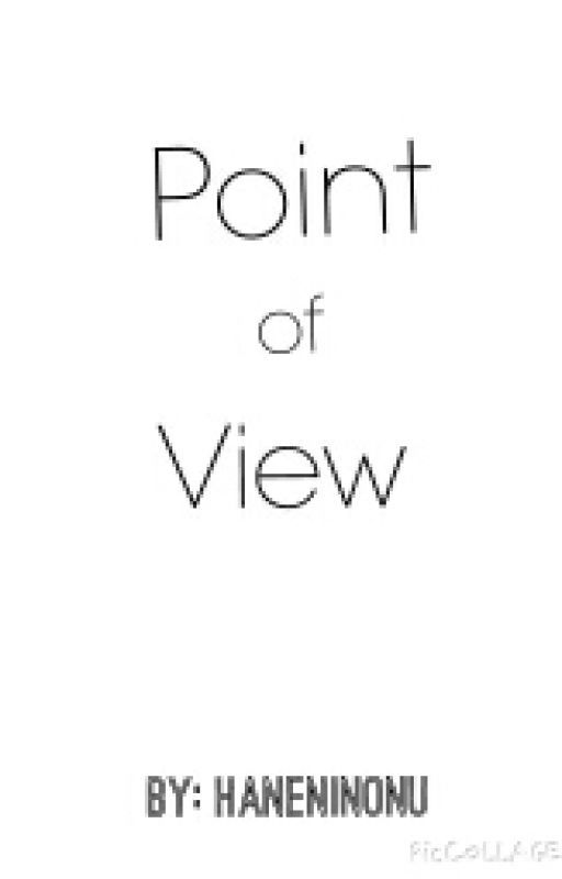 Point of View by muffinsrcool