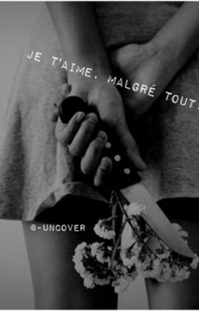 Je t'aime, malgré tout. par -Uncover