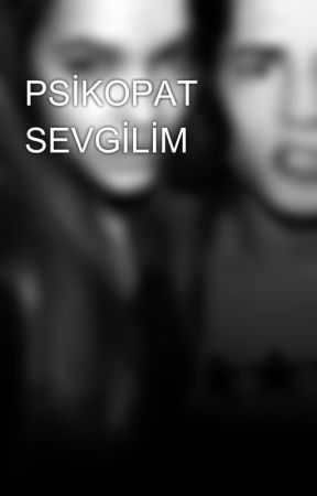 PSİKOPAT SEVGİLİM by mafya_sevgilim