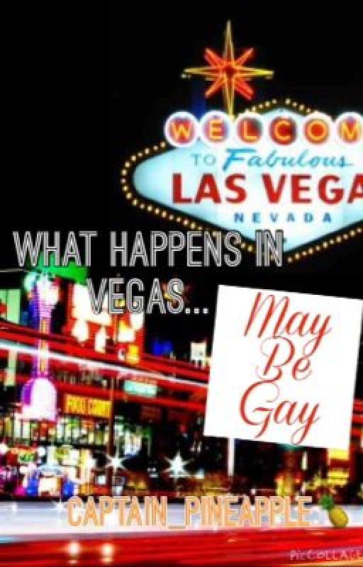 What Happens In Vegas... May Be Gay by captain_pineapple