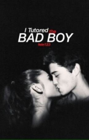 I Tutored The Bad Boy® بقلم fele123