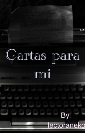 Cartas para mi by lectoraneko