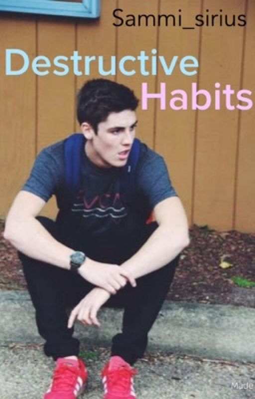Destructive Habits || S.W by foreignspaceman