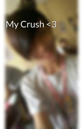 My Crush <3 by Corpuzkc029