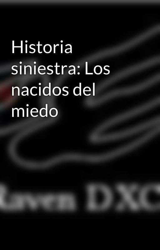 Historia siniestra: Los nacidos del miedo de RexRavex