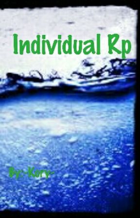 Individual Rp by -Kory-