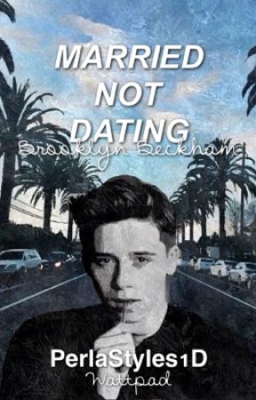 Married Not Dating (Brooklyn Beckham Fan Fiction) oleh dirtysmirkharry