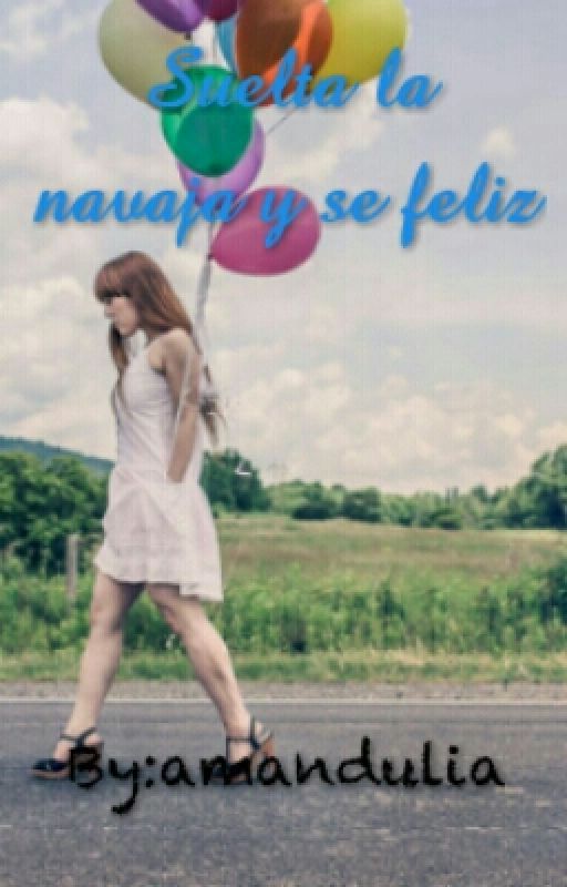 Suelta la navaja y se feliz de amandulia