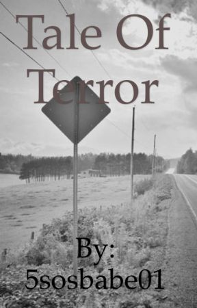 Tale of Terror- A 5sos fanfic-Zombie Apocalyapse by 5sosbabe01