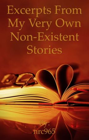 Excerpts From My Very Own Non-Existent Stories بقلم nrc965