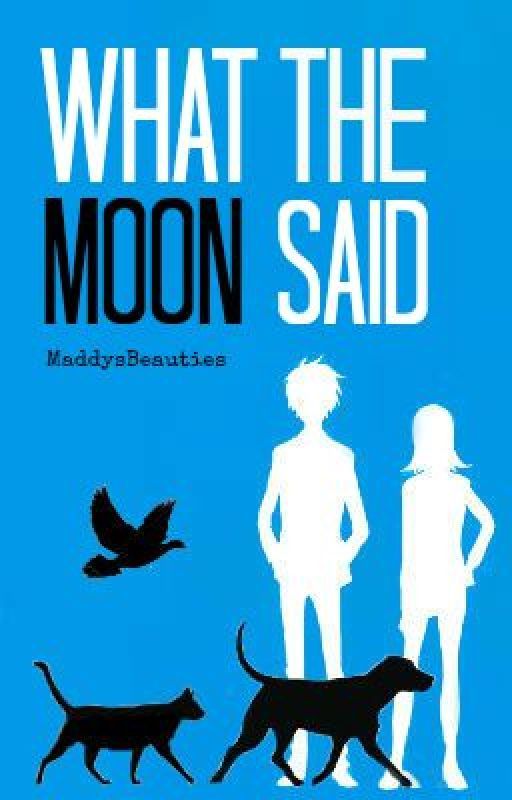 What the Moon Said by MaddysBeauties