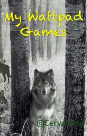 My Wattpad Games by CervaNera