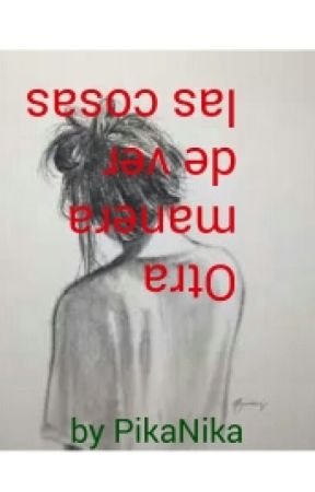 otra manera de ver las cosas. بقلم pikanika