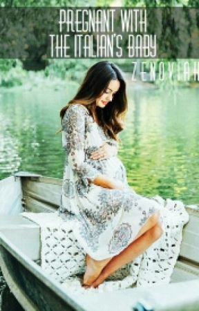 Pregnant with the italian's baby ✔ by zenoviah